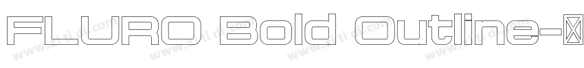 FLURO Bold Outline字体转换 FLURO Bold Outline字体转换